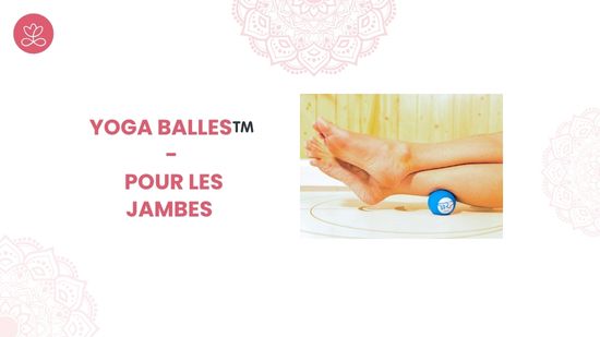 21. Yoga Balles™️ - Pour les jambes avec Mireille Martel